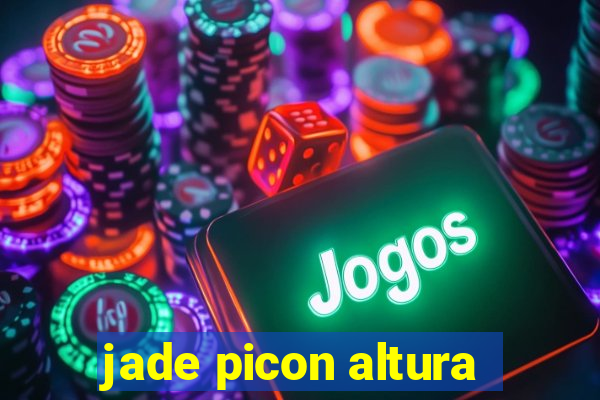 jade picon altura